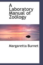 A Laboratory Manual of Zo Logy
