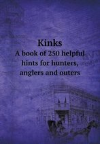 Kinks A book of 250 helpful hints for hunters, anglers and outers