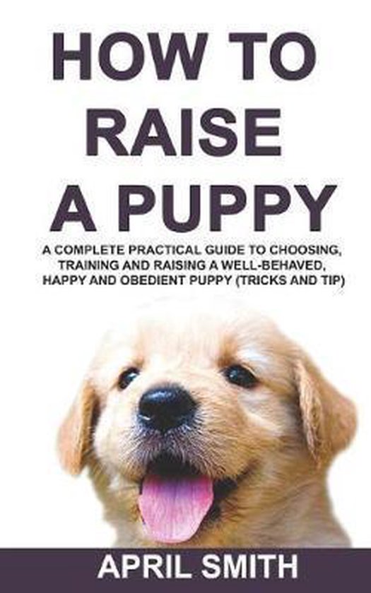 How to Raise a Puppy, April Smith 9781798066089 Boeken