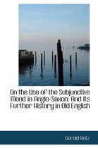 On the Use of the Subjunctive Mood in Anglo-Saxon