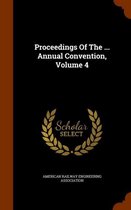Proceedings of the ... Annual Convention, Volume 4
