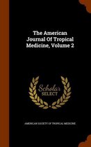 The American Journal of Tropical Medicine, Volume 2