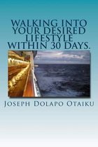 Walking into your desired lifestyle within 30 days.