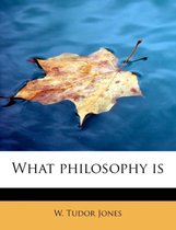 What Philosophy Is