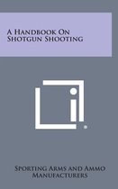 A Handbook on Shotgun Shooting