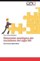 Dimension Axiologica del Socialismo del Siglo XXI