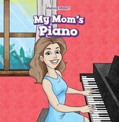 Making Music!- My Mom's Piano