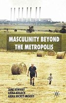 Masculinity Beyond the Metropolis