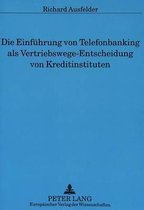 Die Einfuehrung Von Telefonbanking ALS Vertriebswege-Entscheidung Von Kreditinstituten