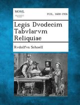 Legis Dvodecim Tabvlarvm Reliquiae