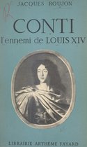 Conti, l'ennemi de Louis XIV