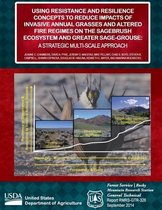 Using Resistance and Resilance Concepts to Reduce Impacts of Invasive Annual Grasses and Altered Fire Regimes on the Sagebrush Ecosystem and Greater Sage-Grouse