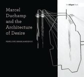 Marcel Duchamp and the Architecture of Desire
