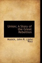 Union; A Story of the Great Rebellion