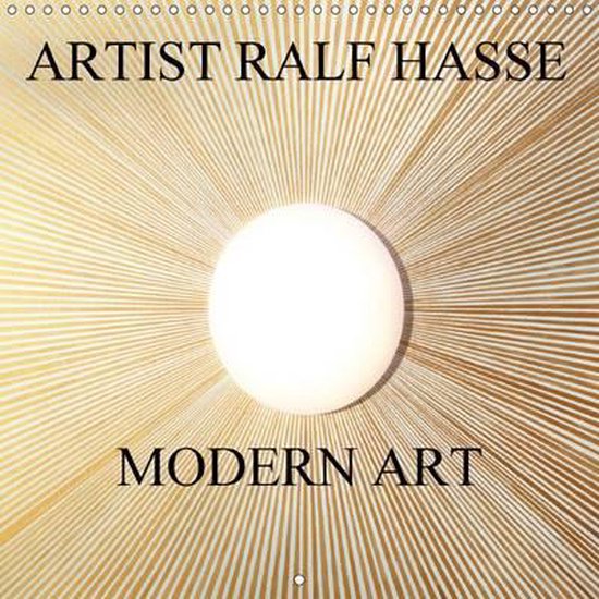 ARTIST RALF HASSE MODERN ART (Wall Calendar 2017 300 × 300 mm Square)