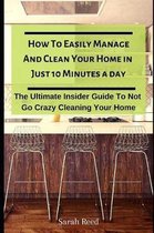 How to Easily Manage and Clean Your Home in Just Ten Minutes a Day