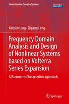 Understanding Complex Systems - Frequency Domain Analysis and Design of Nonlinear Systems based on Volterra Series Expansion