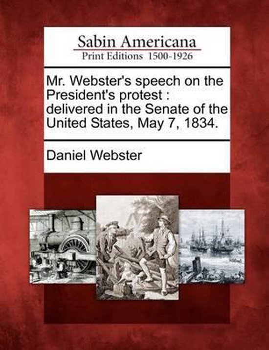 Mr. Webster's Speech on the President's Protest
