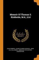Memoir of Thomas S. Kirkbride, M.D., LL.D