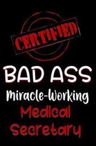 Certified Bad Ass Miracle-Working Medical Secretary