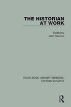 Routledge Library Editions: Historiography - The Historian At Work