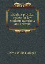 Vaughn's practical review for law students questions and answers