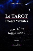 Le TAROT - Images Vivantes - Ceci est une histoire vraie !