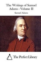 The Writings of Samuel Adams - Volume II