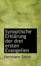 Synoptische Erklarung Der Drei Ersten Evangelien