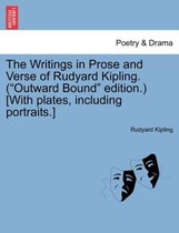 The Writings in Prose and Verse of Rudyard Kipling. ( Outward Bound  Edition.) [With Plates, Including Portraits.]