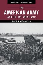 Armies of the Great War - The American Army and the First World War