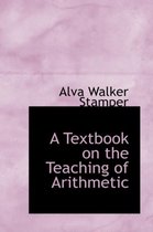 A Textbook on the Teaching of Arithmetic