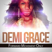 Demi Grace - Forward Movement Only (CD)