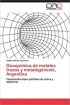 Geoquimica de Metales Trazas y Metalogenesis, Argentina
