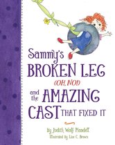 Sammy's Broken Leg (Oh, No!) and the Amazing Cast That Fixed It