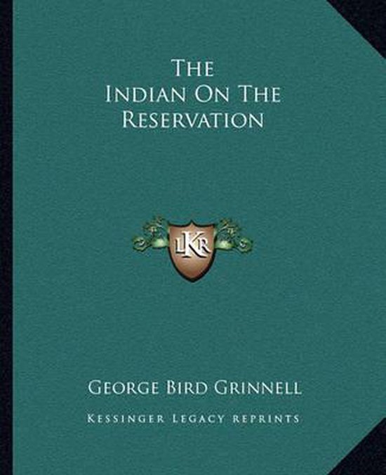 Boekcover van 'The Indian on the Reservation' door George Bird Grinnell.