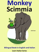 Learn Italian for Kids 3 - Bilingual Book in English and Italian: Monkey - Scimmia. Learn Italian Collection.