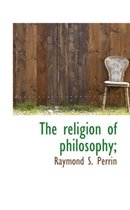 The Religion of Philosophy;