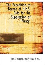 The Expedition to Borneo of H.M.S. Dido for the Suppression of Piracy;