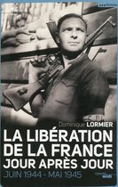 Documents - La Libération de la France jour après jour - Juin 1944 - Mai 1945
