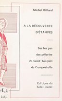 À la découverte d'Étampes : sur les pas des pélerins de Saint-Jacques de Compostelle
