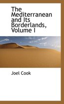 The Mediterranean and Its Borderlands, Volume I
