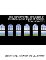 The Fundamental Principles of Taxation in the Light of Modern Developments