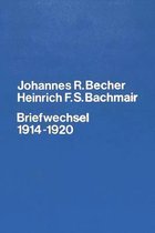 Johannes R. Becher. Heinrich F.S. Bachmair. Briefwechsel 1914-1920