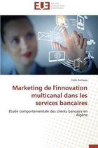 Omn.Univ.Europ.- Marketing de l'Innovation Multicanal Dans Les Services Bancaires