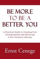 Be More to Be a Better You