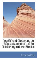 Begriff Und Gliederung Der Staatswissenschaften. Zur Einfuhrung in Deren Studium