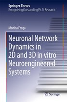 Springer Theses - Neuronal Network Dynamics in 2D and 3D in vitro Neuroengineered Systems