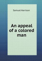 An Appeal of a Colored Man