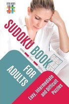 Sudoku Book for Adults Easy, Intermediate and Difficult Puzzles